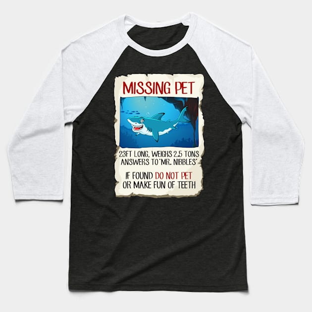 Missing pet funny shark tshirt Baseball T-Shirt by sudiptochy29